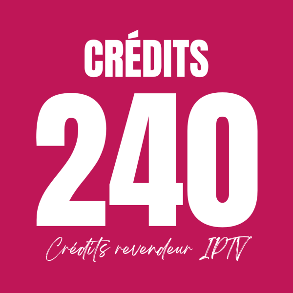 Crédit Panel IPTV 240 Crédits - Acheter Code IPTV en Gros